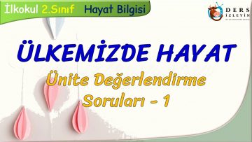 ÜLKEMİZDE HAYAT / ÜNİTE DEĞERLENDİRME  SORULARI – 1