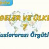 ULUSLARARASI ÖRGÜTLER (BÖLGELER VE ÜLKELER – 7) – AYT
