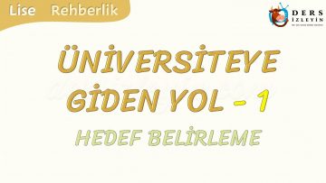 ÜNİVERSİTEYE GİDEN YOL-1 HEDEF BELİRLEME