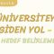 ÜNİVERSİTEYE GİDEN YOL-1 HEDEF BELİRLEME
