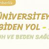ÜNİVERSİTEYE GİDEN YOL-2 RUH VE BEDEN SAĞLIĞI