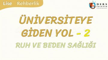 ÜNİVERSİTEYE GİDEN YOL-2 RUH VE BEDEN SAĞLIĞI