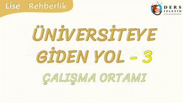 ÜNİVERSİTEYE GİDEN YOL-3 ÇALIŞMA ORTAMI