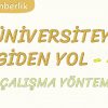 ÜNİVERSİTEYE GİDEN YOL-4 ÇALIŞMA YÖNTEMİ