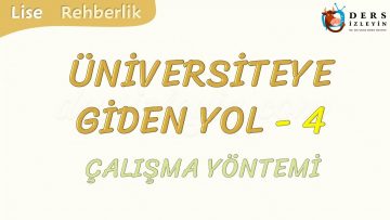 ÜNİVERSİTEYE GİDEN YOL-4 ÇALIŞMA YÖNTEMİ