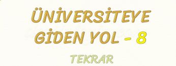ÜNİVERSİTEYE GİDEN YOL-8 TEKRAR