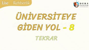 ÜNİVERSİTEYE GİDEN YOL-8 TEKRAR