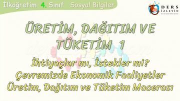 ÜRETİM, TÜKETİM VE DAĞITIM – 1
