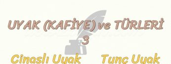 UYAK VE TÜRLERİ – 3 / CİNASLI UYAK – TUNÇ UYAK