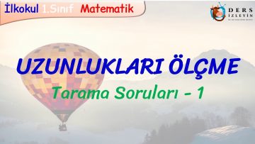 UZUNLUKLARI ÖLÇME / TARAMA SORULARI – 1