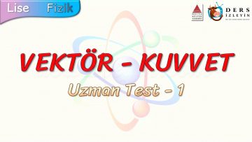 VEKTÖR – KUVVET / UZMAN TEST – 1
