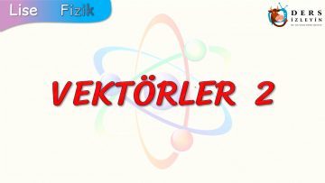 VEKTÖRLER – 2