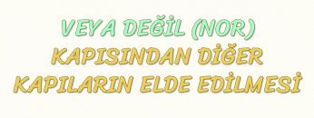 VEYA DEĞİL KAPISINDAN DİĞER KAPILARIN ELDE EDİLMESİ