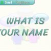 WHAT IS YOUR NAME