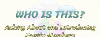 WHO IS THIS / ASKING ABOUT AND INTRODUCING AND FAMILY MEMBERS