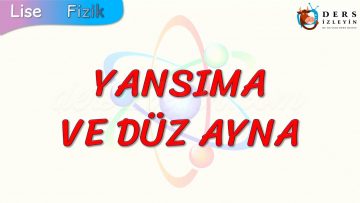 YANSIMA VE DÜZ AYNA