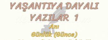YAŞANTIYA DAYALI YAZILAR – 1 / ANI – GÜNLÜK – BİYOGRAFİ