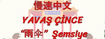 YAVAŞ ÇİNCE / ŞEMSİYE (ÇİNCE) 145.DERS