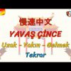 YAVAŞ ÇİNCE / UZAK, YAKIN, GELMEK – TEKRAR (ÇİNCE ) 125. DERS