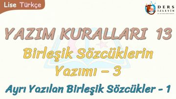 YAZIM KURALLARI – 13 / BİRLEŞİK SÖZCÜKLERİN YAZIMI – 3