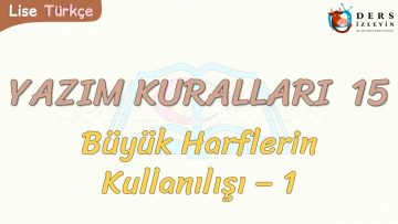 YAZIM KURALLARI – 15 / BÜYÜK HARFLERİN KULLANILIŞI – 1