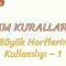 YAZIM KURALLARI – 15 / BÜYÜK HARFLERİN KULLANILIŞI – 1