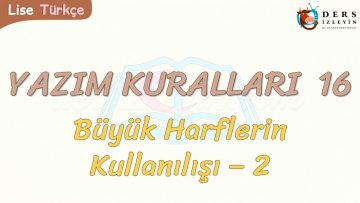YAZIM KURALLARI – 16 / BÜYÜK HARFLERİN KULLANILIŞI – 2