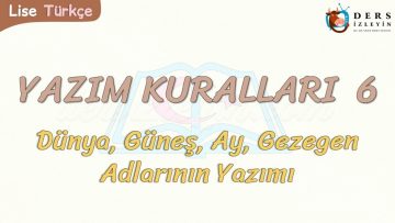 YAZIM KURALLARI – 6 / DÜNYA, GÜNEŞ, AY VE GEZEGEN İSİMLERİNİN YAZIMI