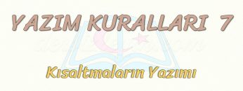 YAZIM KURALLARI – 7 / KISALTMALARIN YAZIMI
