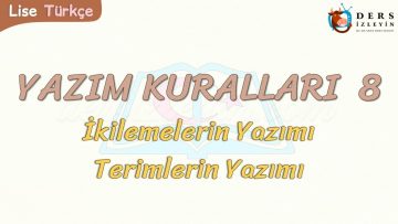 YAZIM KURALLARI – 8 /  İKİLEMELERİN VE TERİMLERİN YAZIMI