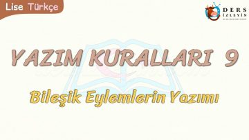 YAZIM KURALLARI – 9 / BİLEŞİK EYLEMLERİN YAZIMI
