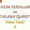 YAZIM KURALLARI VE NOKTALAMA İŞARETLERİ / KONU TESTİ – 2