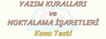 YAZIM KURALLARI VE NOKTALAMA İŞARETLERİ / KONU TESTİ – 2