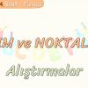 YAZIM VE NOKTALAMA / ALIŞTIRMALAR