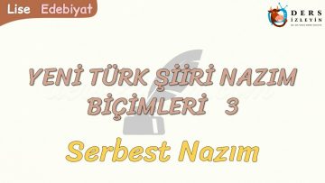 YENİ TÜRK ŞİİRİ NAZIM BİÇİMLERİ – 3 / SERBEST NAZIM
