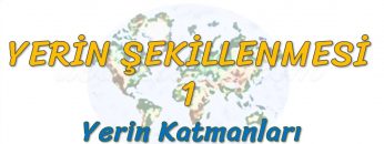 YERİN KATMANLARI (YERİN ŞEKİLLENMESİ – 1) -TYT