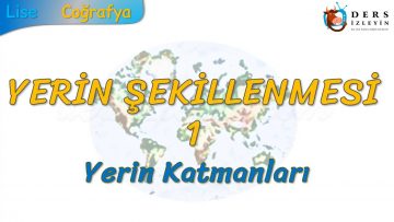YERİN KATMANLARI (YERİN ŞEKİLLENMESİ – 1) -TYT