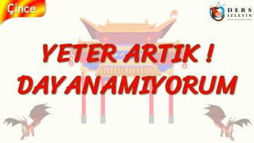 YETER ARTIK! DAYANAMIYORUM (ÇİNCE) 90. DERS