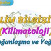 YOĞUNLAŞMA VE YAĞIŞ (İKLİM BİLGİSİ – 8) (TYT)
