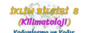 YOĞUNLAŞMA VE YAĞIŞ (İKLİM BİLGİSİ – 8) (TYT)