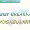 YUMMY BREAKFAST / VOCABULARY