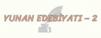 YUNAN EDEBİYATI – 2