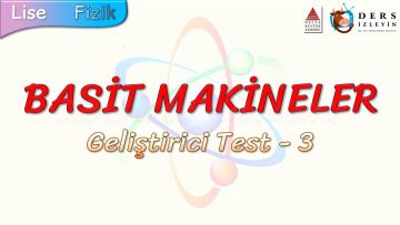 BASİT MAKİNELER / GELİŞTİRİCİ TEST – 3