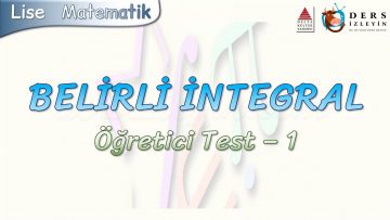 BELİRLİ İNTEGRAL / ÖĞRETİCİ TEST – 1