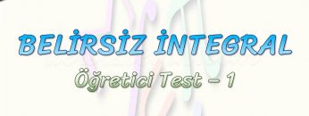 BELİRSİZ İNTEGRAL / ÖĞRETİCİ TEST – 1