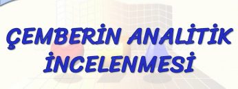 ÇEMBERİN ANALİTİK İNCELENMESİ