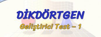 DİKDÖRTGEN / GELİŞTİRİCİ TEST – 1 (TYT)