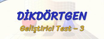 DİKDÖRTGEN / GELİŞTİRİCİ TEST – 3 (TYT)