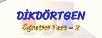 DİKDÖRTGEN / ÖĞRETİCİ TEST – 2 (TYT)