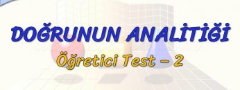 DOĞRUNUN ANALİTİĞİ / ÖĞRETİCİ TEST – 2 (TYT)